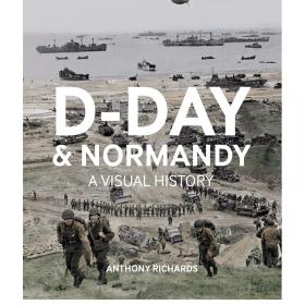 D-Day and Normandy - A Visual History